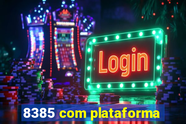 8385 com plataforma