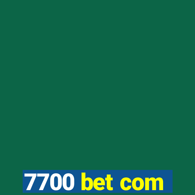 7700 bet com