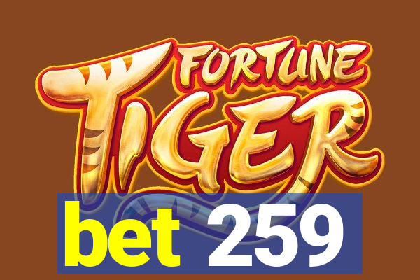 bet 259