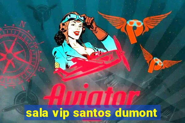 sala vip santos dumont