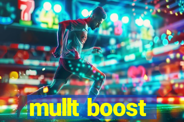 mullt boost