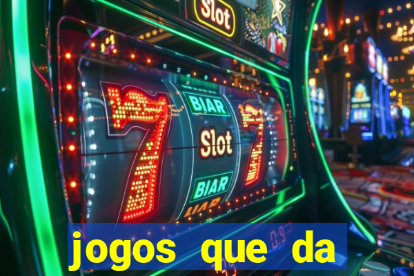 jogos que da dinheiro de verdade sem depositar