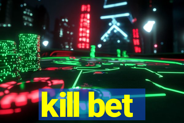 kill bet