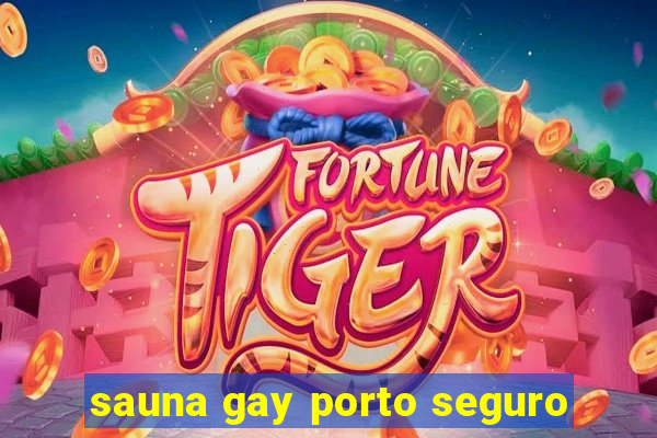 sauna gay porto seguro