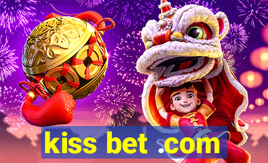 kiss bet .com