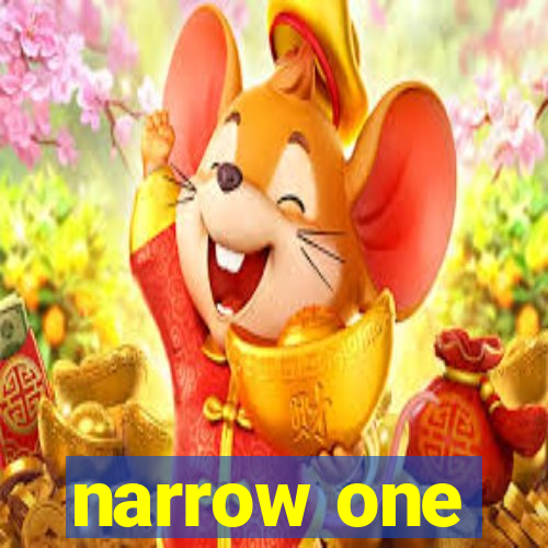 narrow one