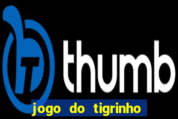 jogo do tigrinho bonus sem deposito