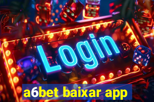 a6bet baixar app