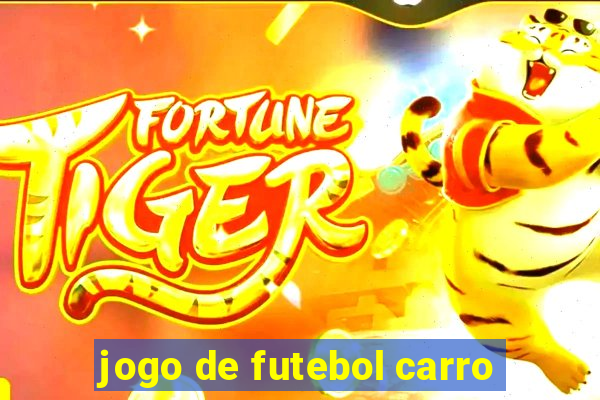 jogo de futebol carro