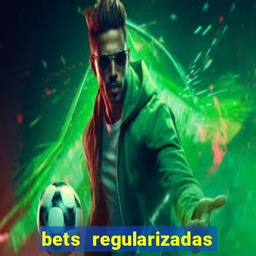 bets regularizadas no brasil