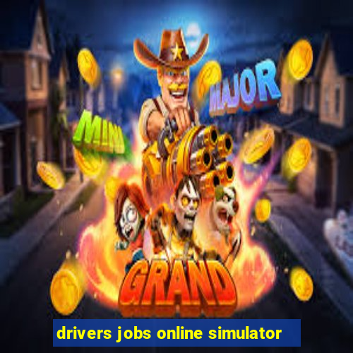 drivers jobs online simulator