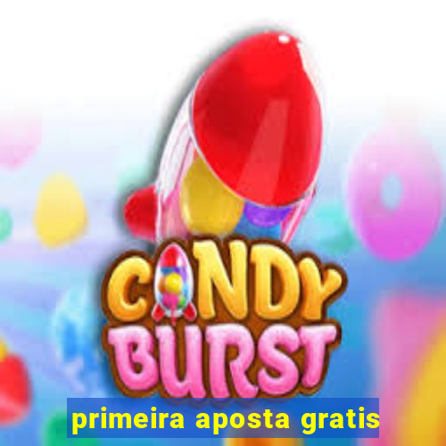 primeira aposta gratis