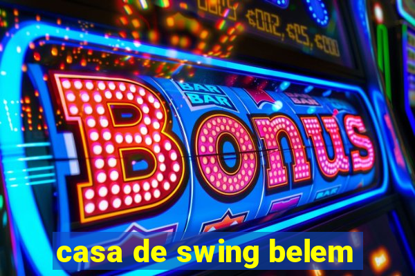 casa de swing belem