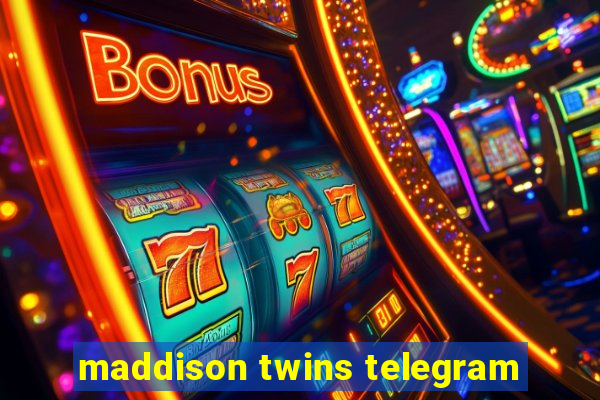 maddison twins telegram