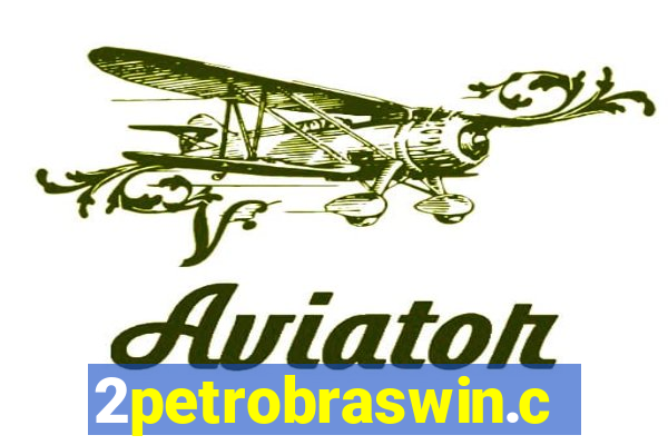 2petrobraswin.com