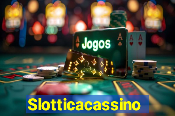 Slotticacassino