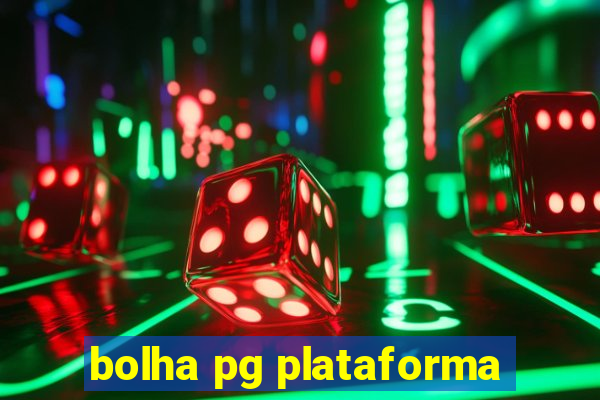 bolha pg plataforma