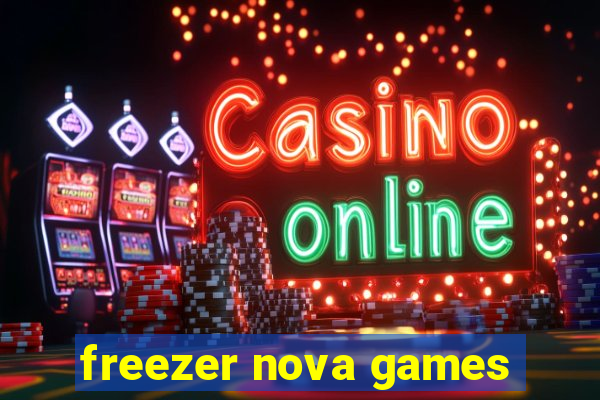 freezer nova games