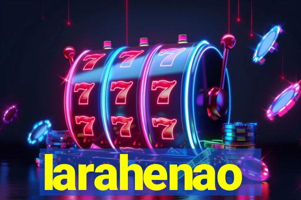 larahenao