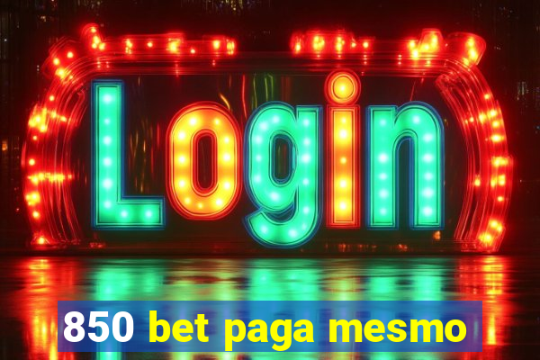 850 bet paga mesmo