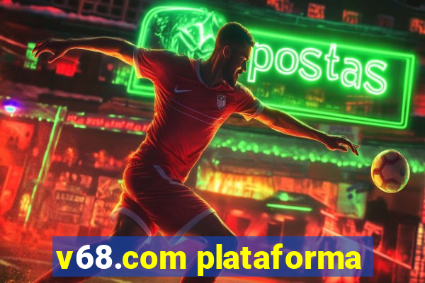 v68.com plataforma