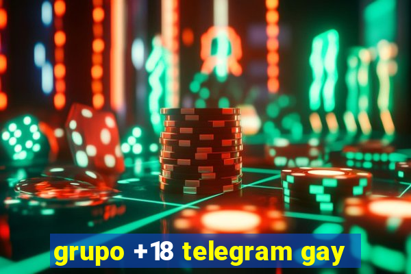 grupo +18 telegram gay