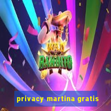 privacy martina gratis