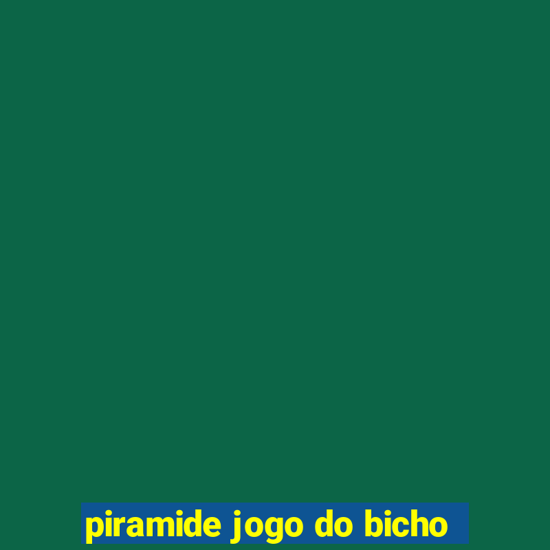 piramide jogo do bicho