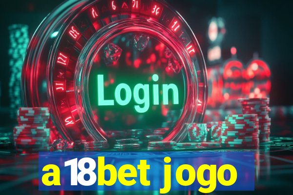 a18bet jogo