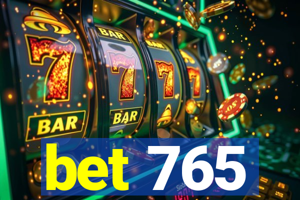 bet 765