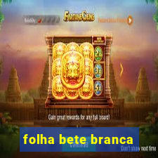 folha bete branca