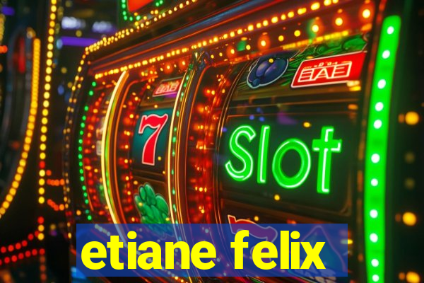 etiane felix