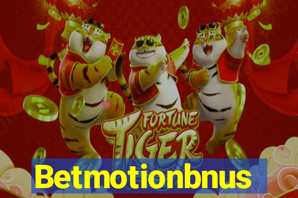 Betmotionbnus