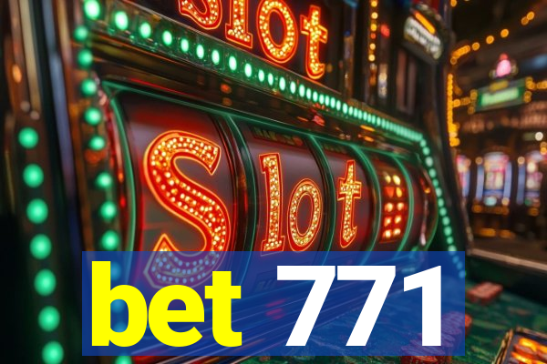 bet 771