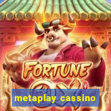 metaplay cassino