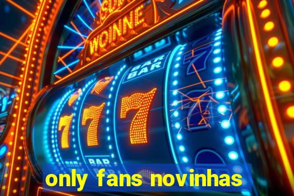 only fans novinhas