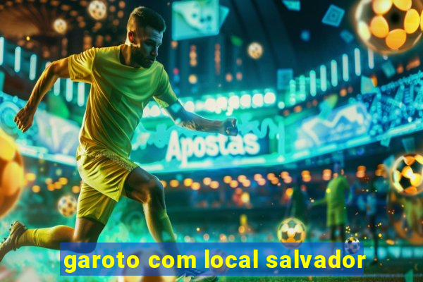 garoto com local salvador