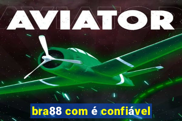 bra88 com é confiável