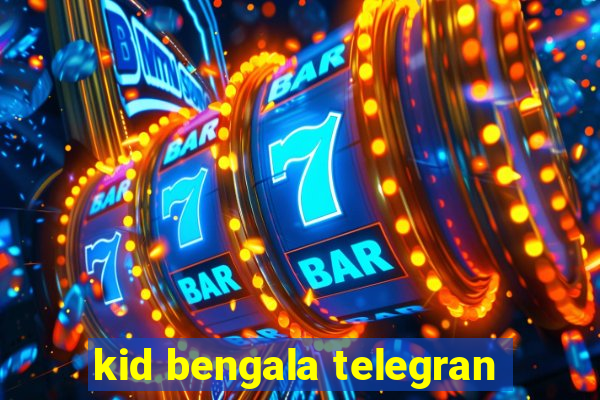 kid bengala telegran