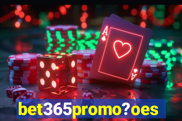 bet365promo?oes