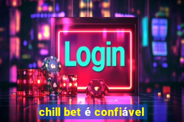 chill bet é confiável