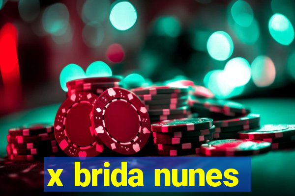 x brida nunes