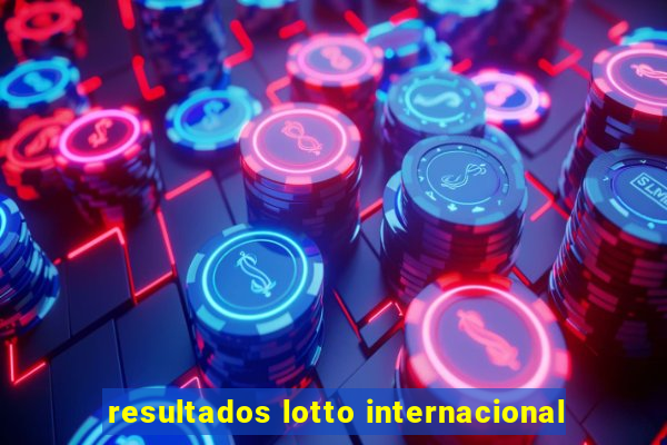 resultados lotto internacional