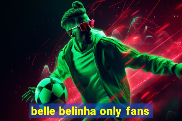 belle belinha only fans