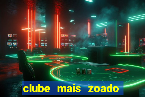 clube mais zoado do mundo