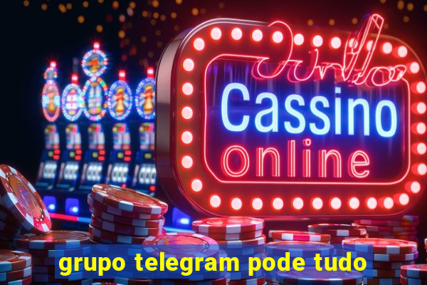 grupo telegram pode tudo