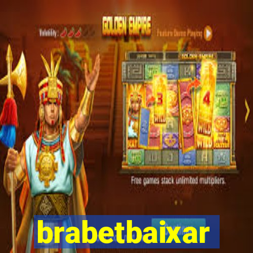 brabetbaixar