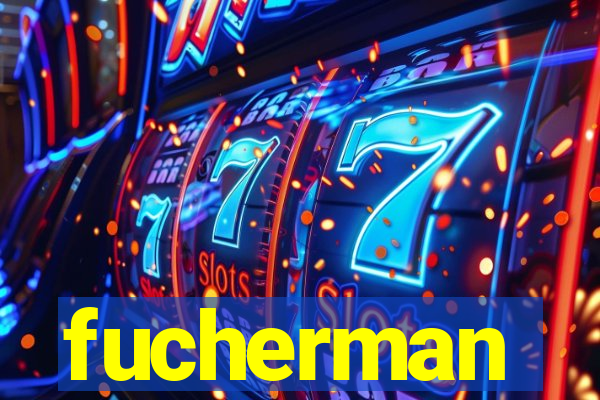 fucherman