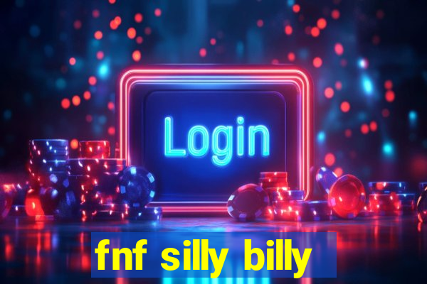 fnf silly billy