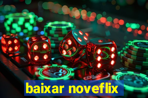 baixar noveflix